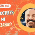 Ünsal Ünlü | 24 Temmuz 2024 | Hep kötüler mi kazanır?