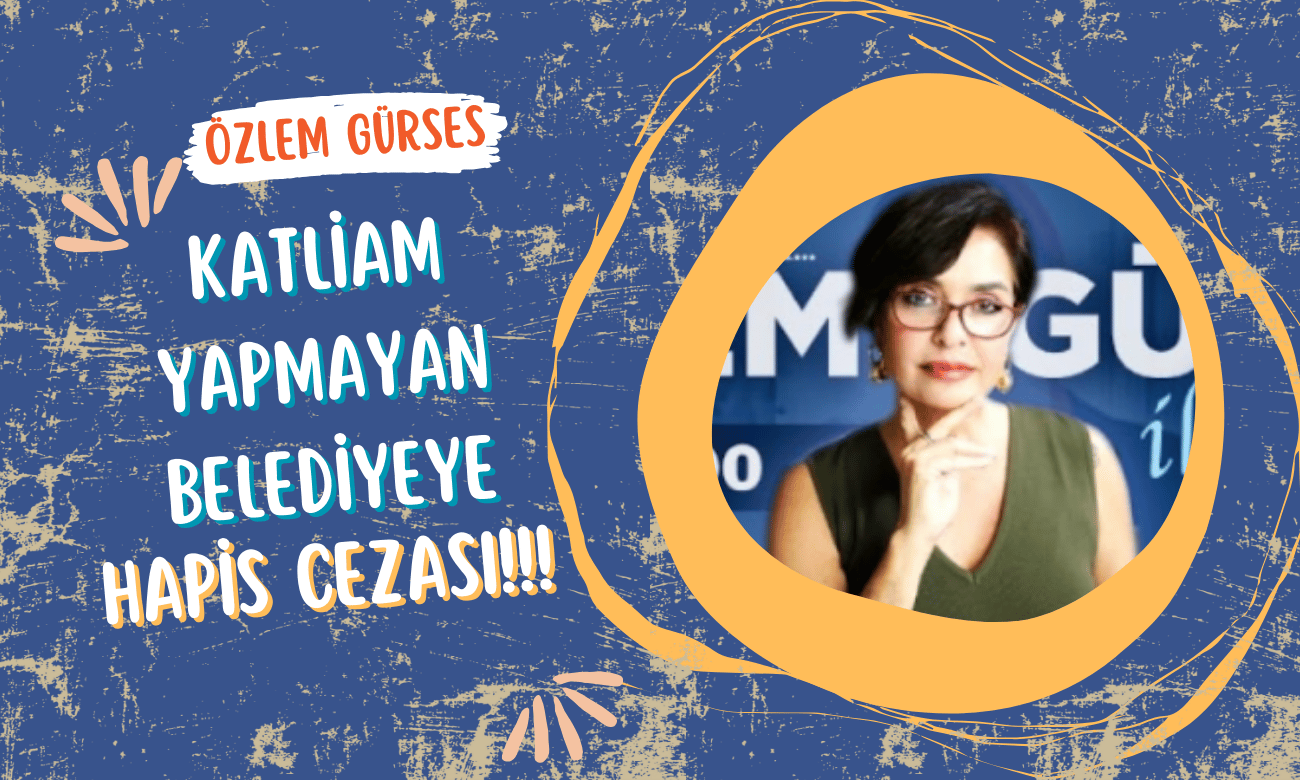 Özlem Gürses | 24 Temmuz 2024 | KATLİAM YAPMAYAN BELEDİYEYE HAPİS CEZASI !!!