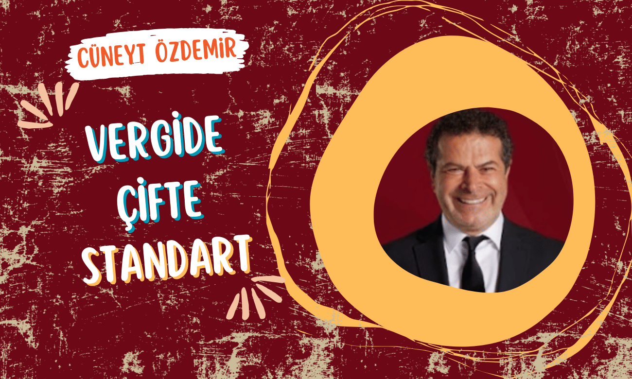 Cüneyt Özdemir | 29 Temmuz 2024 | Vergide çifte standart